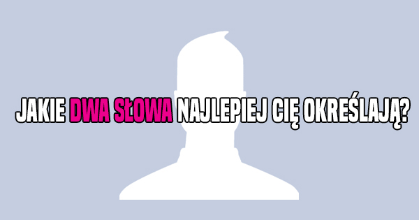 jakie-dwa-slowa-cie-okreslaja-quiz
